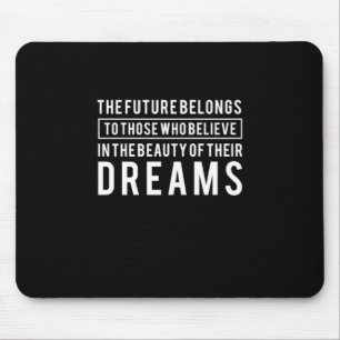 Birthday Gift The Future Belongs To Your Dreams Mouse Pad