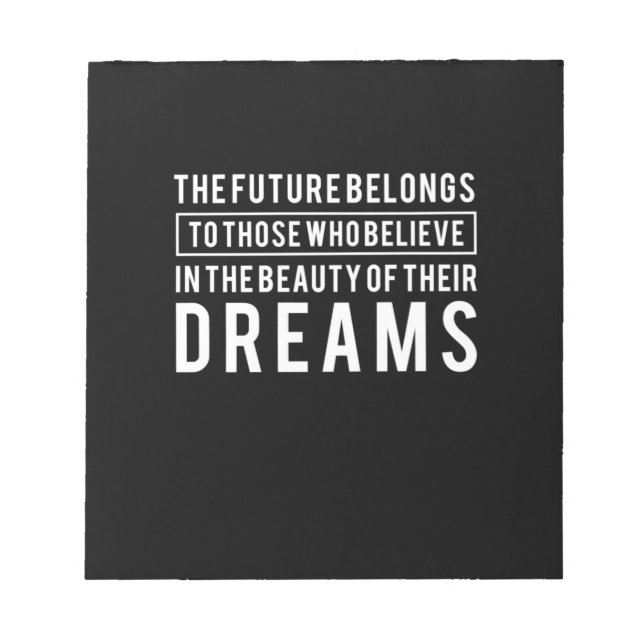 Birthday Gift The Future Belongs To Your Dreams Notepad (Front)