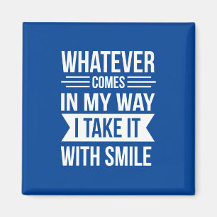 Birthday Gift Whatever Comes In My Way Magnet