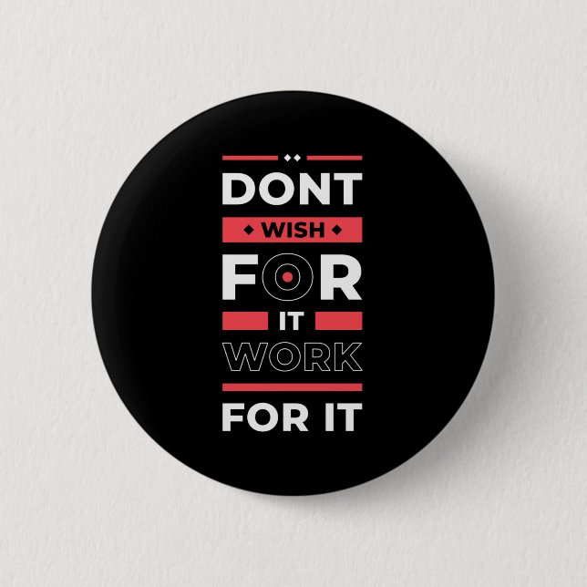 Birthday Gift Work For It 6 Cm Round Badge (Front)