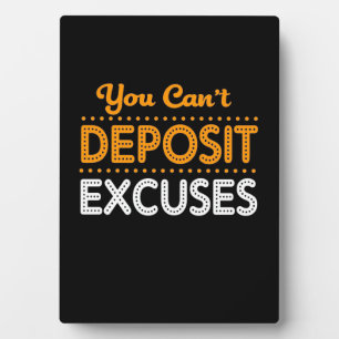 Birthday Gift You Can Not Deposit Excuses Plaque