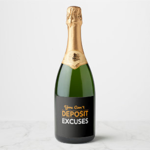 Birthday Gift You Can Not Deposit Excuses Sparkling Wine Label