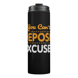 Birthday Gift You Can Not Deposit Excuses Thermal Tumbler