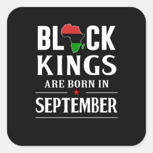 Birthday Gifts   Black Kings Are Born In September Square Sticker