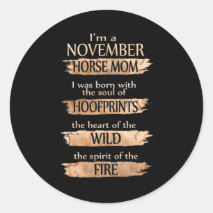 Birthday Gifts I'm A November Horse Mum Classic Round Sticker