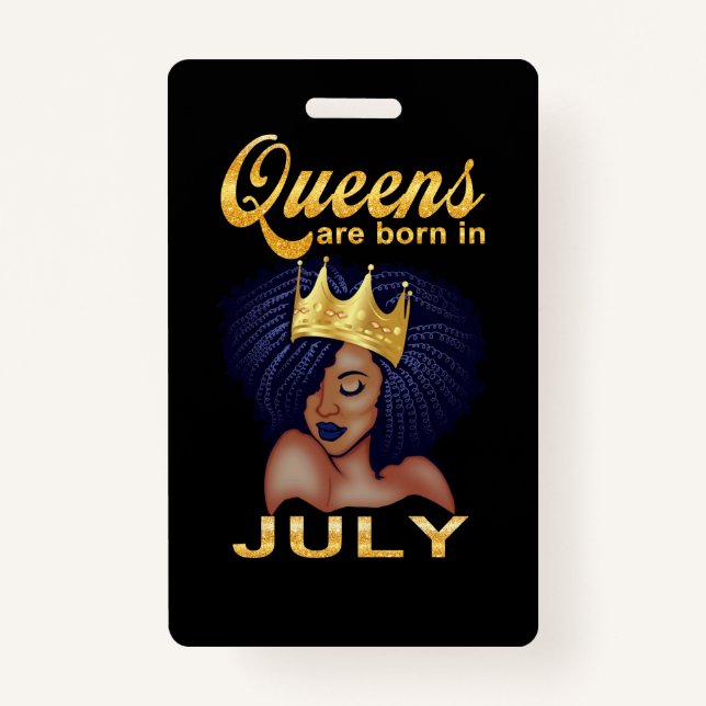 Birthday Gifts | Queens Are Born In July ID Badge (Front)