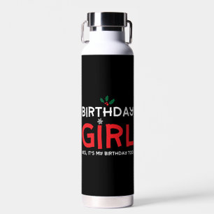 Birthday Girl Christmas Xmas B Day Water Bottle