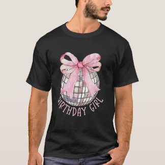Birthday Girl Coquette Bow Disco Ball Funny Birthd T-Shirt