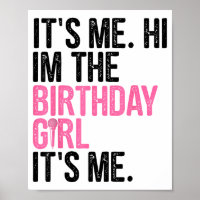 Birthday Girl Its Me Hi Im The Birthday Girl Its M
