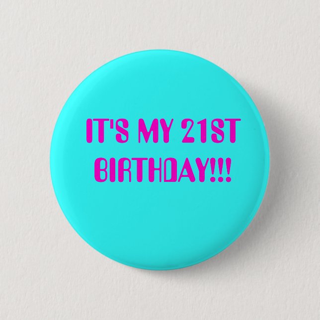 BIRTHDAY GIRL, IT'S MY 21ST BIRTHDAY!!! 6 CM ROUND BADGE (Front)