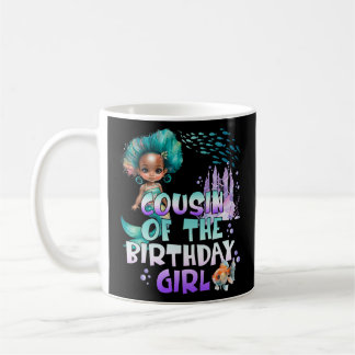 Birthday Girl Mermaid Cousin Of The Birthday Girl  Coffee Mug