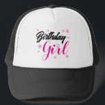 Birthday Girl on a Trucker Hat<br><div class="desc">A special T-shirt for any Teen girl or Adult female to wear on her Birthday. Make her feel special!</div>