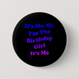 Birthday Girl Quote Funny Novelty For Ladies And 6 Cm Round Badge