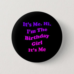 Birthday Girl Quote Funny Novelty For Ladies And 6 Cm Round Badge