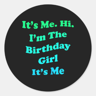 Birthday Girl Quote Funny Novelty For Ladies And Classic Round Sticker