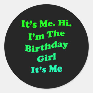 Birthday Girl Quote Funny Novelty For Ladies And Classic Round Sticker