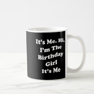 Birthday Girl Quote Funny Novelty For Ladies And Coffee Mug
