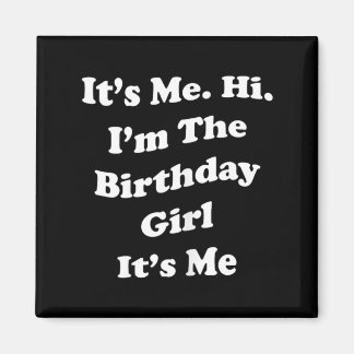 Birthday Girl Quote Funny Novelty For Ladies And Magnet