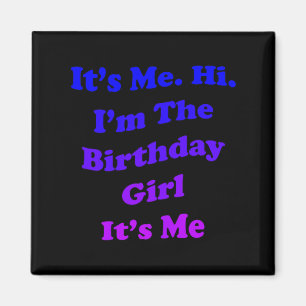 Birthday Girl Quote Funny Novelty For Ladies And Magnet