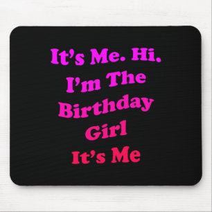 Birthday Girl Quote Funny Novelty For Ladies And Mouse Pad