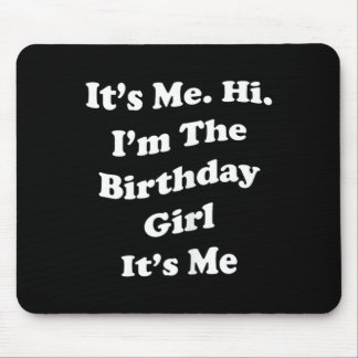 Birthday Girl Quote Funny Novelty For Ladies And Mouse Pad