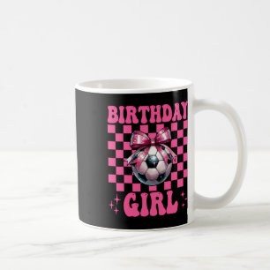 Birthday Girl Soccer Girl Soccer Mom Mama Coquette Coffee Mug