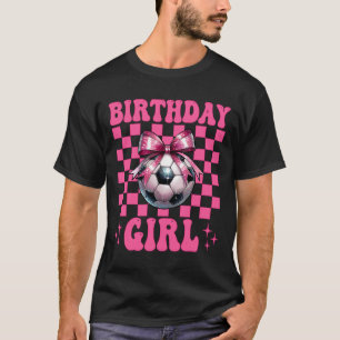 Birthday Girl Soccer Girl Soccer Mom Mama Coquette T-Shirt