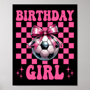 Birthday Girl Soccer Girl Soccer Mum Mama Coquette Poster