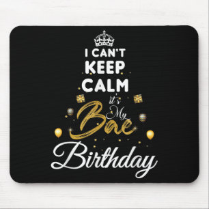 Birthday Girlfriend - I Cant Keep Calm Its My Bae Mouse Pad