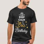 birthday girlfriend - i cant keep calm its my bae  T-Shirt<br><div class="desc">birthday girlfriend - i cant keep calm its my bae birthday T-Shirt</div>