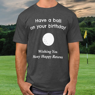 Birthday Golf Tee Pun Golfer Humour Funny T-Shirt