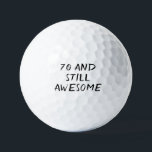 Birthday Golfer Funny 70th happy Dad Golf Balls<br><div class="desc">70 and still awesome! Funny 70th birthday quote. Perfect for dad,  grandad,  stepdad. Golfer gift idea. You can personalise it with your number.</div>