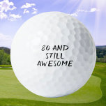 Birthday Golfer Funny 80th happy Dad Golf Balls<br><div class="desc">80 and still awesome! Funny 80th birthday quote. Perfect for dad,  grandad,  stepdad. Golfer gift idea. You can personalise it with your number.</div>