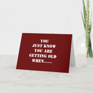 **BIRTHDAY HUMOR FOR YOUR OLD* BIRTHDAY CARD