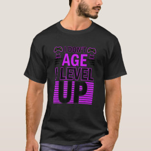 Birthday Humour Donu2019t Age Level Up Gamer Birth T-Shirt