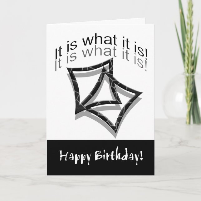 Birthday, Humour, It is what it is! Card (Front)