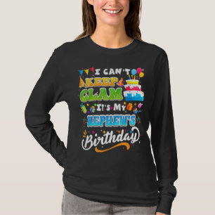 Birthday I Cant Keep Calm Its My Nephew Birthday T-Shirt