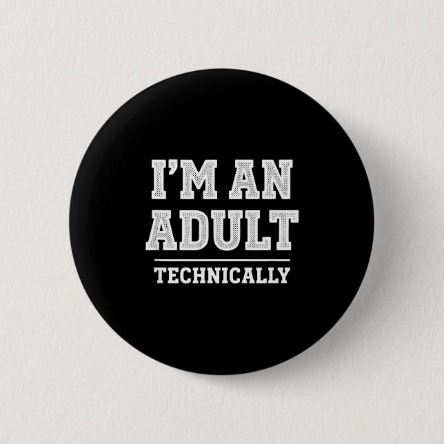 Birthday I'm An Adult Technically, Funny 18th Birt 6 Cm Round Badge (Front)