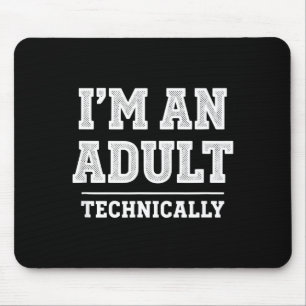 Birthday I'm An Adult Technically, Funny 18th Birt Mouse Pad