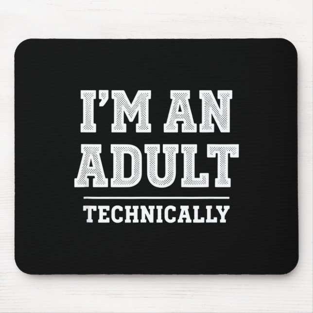 Birthday I'm An Adult Technically, Funny 18th Birt Mouse Pad (Front)