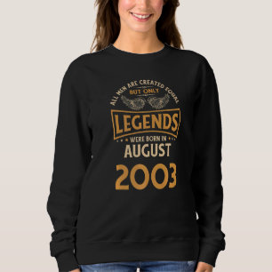 Birthday Legends Were Born In August 2003 Sweatshirt