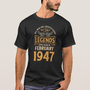 Birthday Legends Were Born In February 1947 T-Shirt