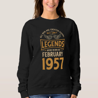 Birthday Legends Were Born In February 1957 Sweatshirt