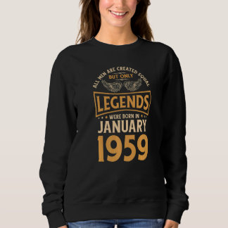Birthday Legends Were Born In January 1959 Sweatshirt