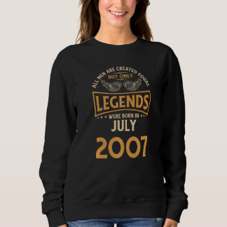 Birthday Legends Were Born In July 2007   Sweatshirt