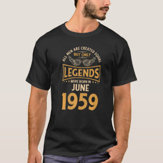 Birthday Legends Were Born In June 1959   T-Shirt