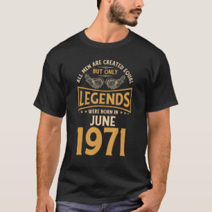 Birthday Legends Were Born In June 1971 T-Shirt