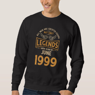 Birthday Legends Were Born In June 1999 Sweatshirt