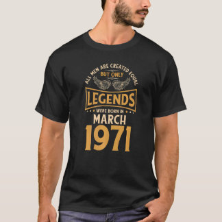 Birthday Legends Were Born In March 1971 T-Shirt