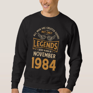 Birthday Legends Were Born In November 1984 Sweatshirt